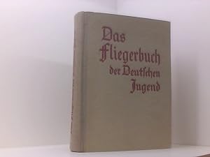Image du vendeur pour Das Fliegerbuch der deutschen Jugend. 6. Auflage mis en vente par Book Broker
