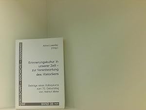 Seller image for Erinnerungskultur in unserer Zeit   zur Verantwortung des Historikers.: Beitrge eines Kolloquiums zum 70. Geburtstag von Helmut Meier (Gesellschaft - Geschichte - Gegenwart) for sale by Book Broker