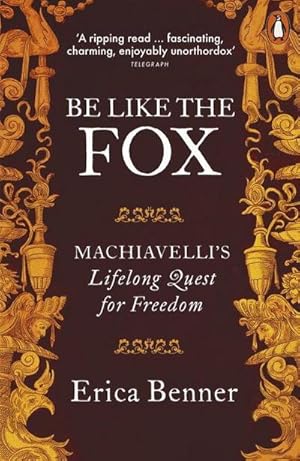 Image du vendeur pour Be Like the Fox : Machiavelli's Lifelong Quest for Freedom mis en vente par Smartbuy