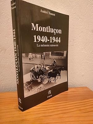 Montluçon 1940 - 1944 ; La Mémoire Retrouvée