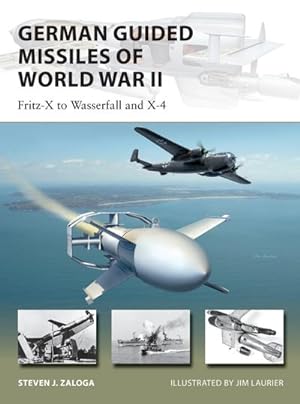 Bild des Verkufers fr German Guided Missiles of World War II : Fritz-X to Wasserfall and X4 zum Verkauf von Smartbuy