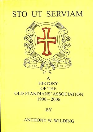 Seller image for Sto Ut Serviam : A History of the Old Standians' Association 1906 - 2006 for sale by WeBuyBooks