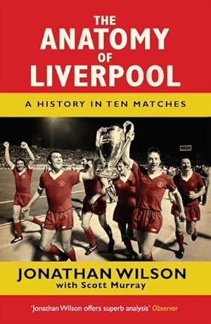 Bild des Verkufers fr The Anatomy of Liverpool : A History in Ten Matches zum Verkauf von Smartbuy