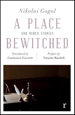 Bild des Verkufers fr A Place Bewitched and Other Stories (riverrun editions) : a beautiful new edition of Gogol's short fiction, translated by Constance Garnett zum Verkauf von Smartbuy