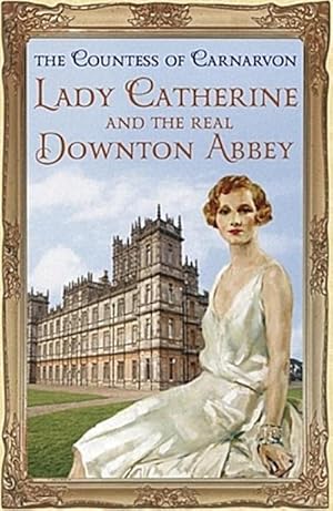 Bild des Verkufers fr Lady Catherine and the Real Downton Abbey zum Verkauf von Smartbuy