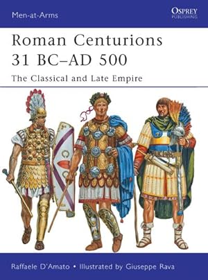 Bild des Verkufers fr Roman Centurions 31 BC-AD 500 : The Classical and Late Empire zum Verkauf von Smartbuy