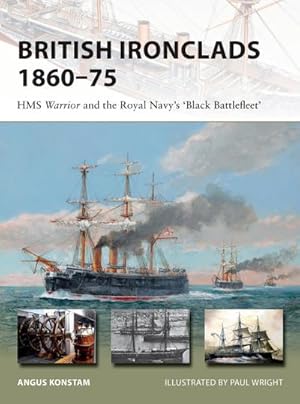 Seller image for British Ironclads 1860-75 : HMS Warrior and the Royal Navy's 'Black Battlefleet' for sale by Smartbuy