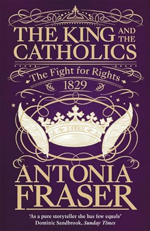 Bild des Verkufers fr The King and the Catholics : The Fight for Rights 1829 zum Verkauf von Smartbuy