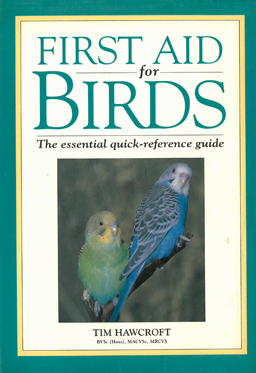 First Aid for Birds. The essential quick reference guide.