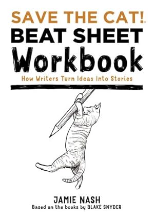 Image du vendeur pour Save the Cat! ® Beat Sheet Workbook: How Writers Turn Ideas Into Stories by Jamie Nash, Based on the Books by Blake Snyder [Paperback ] mis en vente par booksXpress