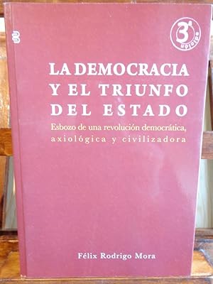 Immagine del venditore per LA DEMOCRACIA Y EL TRIUNFO DEL ESTADO. Esbozo de una revolucin democrtica, axiolgica y civilizadora. venduto da LIBRERA ROBESPIERRE