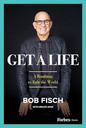 Imagen del vendedor de Get A Life: A Roadmap to Rule the World by Fisch, Bob [Hardcover ] a la venta por booksXpress