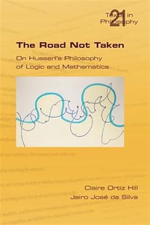 Imagen del vendedor de The Road Not Taken. On Husserl's Philosophy of Logic and Mathematics a la venta por GreatBookPricesUK