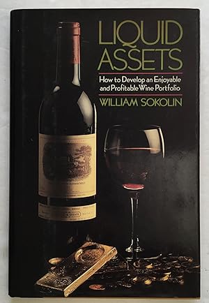 Immagine del venditore per Liquid Assets: How To Develop an Enjoyable and Profitable Wine Portfolio. venduto da Monkey House Books