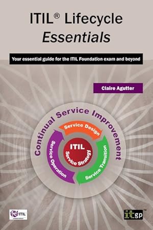Seller image for ITIL Lifecycle Essentials : Your Essential Guide for the Itil Foundation Exam and Beyond for sale by GreatBookPricesUK