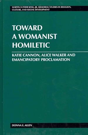 Immagine del venditore per Toward a Womanist Homiletic : Katie Cannon, Alice Walker and Emancipatory Proclamation venduto da GreatBookPricesUK