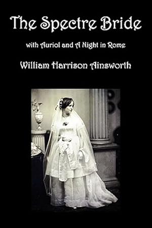 Bild des Verkufers fr The Spectre Bride, Auriol or The Elixir of Life, and A Night in Rome zum Verkauf von GreatBookPricesUK