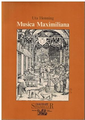 Musica Maximiliana. Die Musikgraphiken in den bibliophilen Unternehmungen Kaiser Maximilians I. W...