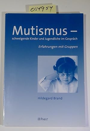 Mutismus - schweigende Kinder und Jugendliche im Gespräch: Erfahrungen mit Gruppen