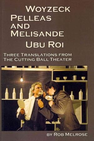 Imagen del vendedor de Woyzeck, Pelleas and Melisande, Ubu Roi : Three Translations from the Cutting Ball Theater a la venta por GreatBookPricesUK
