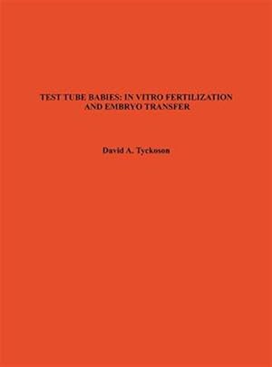 Imagen del vendedor de Test Tube Babies : In Vitro Fertilization and Embryo Transfer a la venta por GreatBookPricesUK