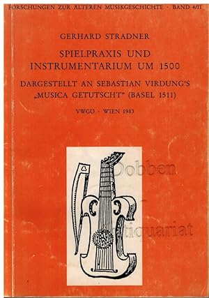 Spielpraxis und Instrumentarium um 1500. Dargestellt an Sebastian Virdung`s "Musica getutscht" (B...