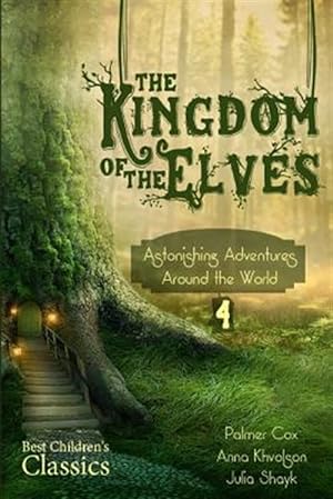 Seller image for Kingdom of the Elves : Astonishing Adventures Around the World for sale by GreatBookPricesUK