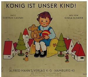 Seller image for Knig ist unser Kind ! Nach Gertrud Caspari. Neu von Gisela Schfer. Leporello-Ausgabe. for sale by Dobben-Antiquariat Dr. Volker Wendt