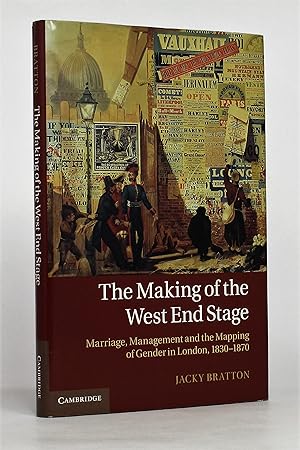 The Making of the West End Stage: Marriage, Management and the Mapping of Gender in London, 1830-...