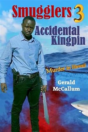 Bild des Verkufers fr Smugglers 3 Accidental Kingpin : Murder in Hawaii zum Verkauf von GreatBookPricesUK