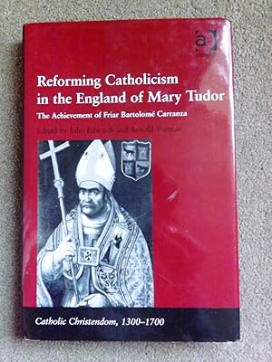 Seller image for Reforming Catholicism in the England of Mary Tudor: The Achievement of Friar Bartolome Carranza for sale by Lacey Books Ltd