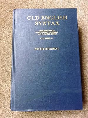 Bild des Verkufers fr Old English Syntax Volume II: Subordination, Independent Elements, and Element Order zum Verkauf von Lacey Books Ltd