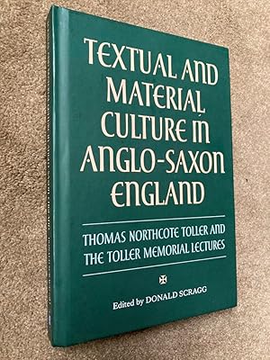 Textual and Material Culture in Anglo-Saxon England: Thomas Northcote Toller and the Toller Memor...