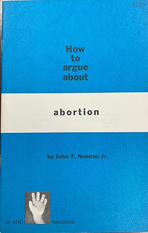 How to Argue About Abortion (An AHC Handbook)