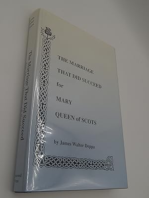 Imagen del vendedor de Marriage That Did Succeed for Mary Queen of Scots a la venta por Lee Madden, Book Dealer