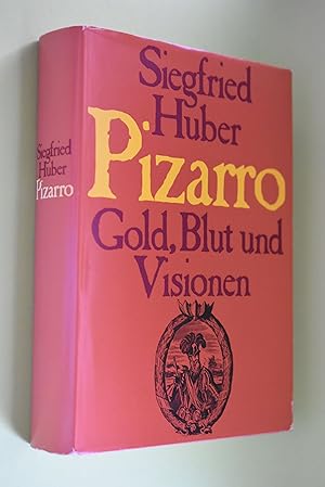 Pizarro : Gold, Blut und Visionen