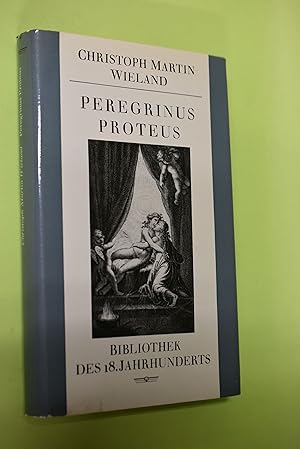 Peregrinus Proteus. [Mit e. Essay von Karl Mickel. Zeittafel von Heiner Wolf] / Bibliothek des 18...