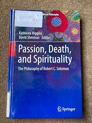 Passion, Death, and Spirituality: The Philosophy of Robert C. Solomon (Sophia Studies in Cross-cu...