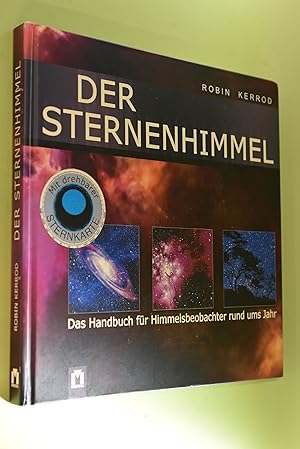 Der Sternenhimmel : das Handbuch für Himmelsbeobachter rund ums Jahr. Robin Kerrod. [Übers. aus d...