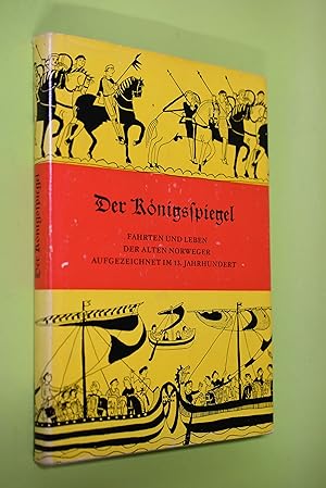 Der Königsspiegel : [Fahrten und Leben der alten Norweger ; aufgezeichnet im 13. Jh.] = Konungssk...