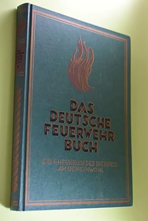 Bild des Verkufers fr Das deutsche Feuerwehrbuch. Ein Ehrenbuch des Dienstes am Gemeinwohl. zum Verkauf von Antiquariat Biebusch