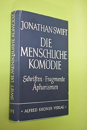 Die menschliche Komödie : Schriften, Fragmente, Aphorismen. Jonathan Swift. Übers. u. hrsg. von M...