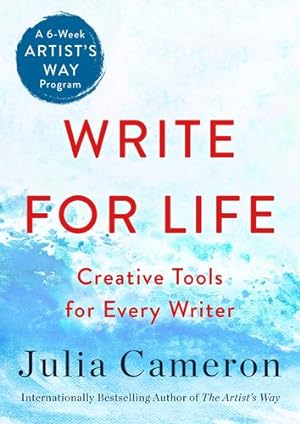 Seller image for Write for Life: Creative Tools for Every Writer (A 6-Week Artist's Way Program) by Cameron, Julia [Paperback ] for sale by booksXpress