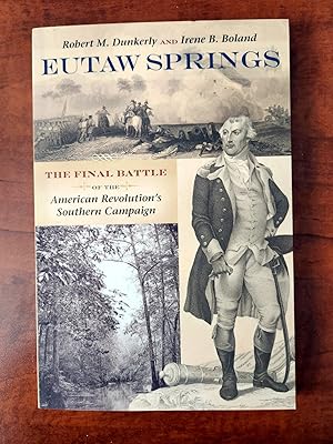 Immagine del venditore per EUTAW SPRINGS. THE FINAL BATTLE OF THE American Revolution's Southern Campaign venduto da R. Hart Books