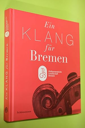 Bild des Verkufers fr Ein Klang fr Bremen - Philharmonische Gesellschaft Bremen. Konzept und Gesamtleitung: Michael Sthrenberg ; Recherche und Schlussredaktion: Asmut Brckmann ; diese Publikation ist entstanden im Auftrag der Phliharmonischen Gesellschaft Bremen zum Verkauf von Antiquariat Biebusch