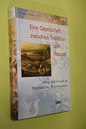 Eine Gesellschaft zwischen Tradition und Wandel : Alltag und Umwelt im Rheinland des 18. Jahrhund...