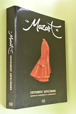 Mozart - Experiment Aufklärung im Wien des ausgehenden 18. Jahrhunderts; Teil: Katalogbuch zur Au...