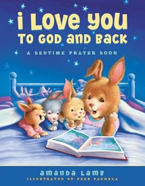 Seller image for I Love You to God and Back : A Bedtime Prayer Book for sale by GreatBookPrices