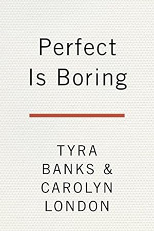 Imagen del vendedor de Perfect Is Boring: 10 Things My Crazy, Fierce Mama Taught Me About Beauty, Booty, and Being a Boss by Banks, Tyra, London, Carolyn [Hardcover ] a la venta por booksXpress