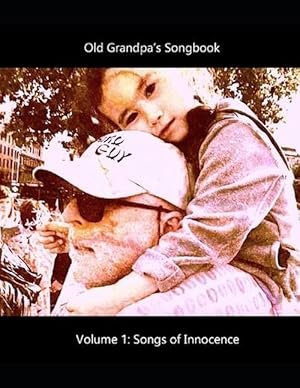 Imagen del vendedor de Old Grandpa's Songbook Volume 1 Songs of Innocence (Paperback) a la venta por Grand Eagle Retail